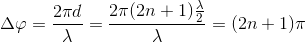 \Delta \varphi =\frac{2\pi d}{\lambda }=\frac{2\pi (2n+1)\frac{\lambda }{2}}{\lambda }=(2n+1)\pi