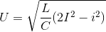 U=\sqrt{\frac{L}{C}(2I^{2}-i^{2})}