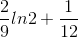 \frac{2}{9}ln2+\frac{1}{12}