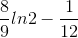\frac{8}{9}ln2-\frac{1}{12}