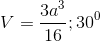 V=\frac{3a^{3}}{16};30^{0}