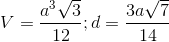 V=\frac{a^{3}\sqrt{3}}{12};d=\frac{3a\sqrt{7}}{14}