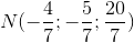 N(-\frac{4}{7};-\frac{5}{7};\frac{20}{7})
