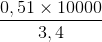 \frac{0,51\times 10000}{3,4}