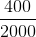 \frac{400}{2000}