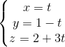\left\{\begin{matrix} x= t & & \\ y = 1-t & & \\ z= 2+3t& & \end{matrix}\right.