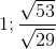 1; \frac{\sqrt{53}}{\sqrt{29}}