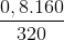 \frac{0,8.160}{320}