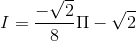 I=\frac{-\sqrt{2}}{8}\Pi -\sqrt{2}