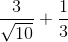 \frac{3}{\sqrt{10}}+\frac{1}{3}