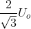 \frac{2}{\sqrt{3}}U_{o}