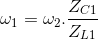 \omega _{1}=\omega _{2}.\frac{Z_{C1}}{Z_{L1}}