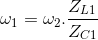 \omega _{1}=\omega _{2}.\frac{Z_{L1}}{Z_{C1}}