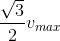 \frac{\sqrt{3}}{2}v_{max}