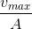 \frac{v_{max}}{A}
