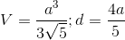 V =\frac{a^{3}}{3\sqrt{5}};d=\frac{4a}{5}