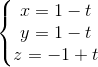 \left\{\begin{matrix} x=1-t & & \\ y=1-t & & \\ z=-1+t & & \end{matrix}\right.