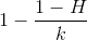 1-\frac{1-H}{k}