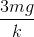 \frac{3mg}{k}