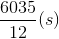 \frac{6035}{12}(s)