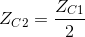 Z_{C2}=\frac{Z_{C1}}{2}