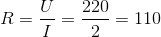 R=\frac{U}{I}=\frac{220}{2}=110