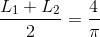 \frac{L_{1}+L_{2}}{2}=\frac{4}{\pi }