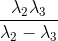 \frac{\lambda _{2}\lambda _{3}}{\lambda _{2}-\lambda _{3}}