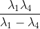 \frac{\lambda _{1}\lambda _{4}}{\lambda _{1}-\lambda _{4}}