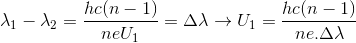 \lambda _{1}-\lambda _{2}=\frac{hc(n-1)}{neU_{1}}=\Delta \lambda \rightarrow U_{1}=\frac{hc(n-1)}{ne.\Delta \lambda }