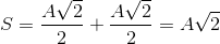 S=\frac{A\sqrt{2}}{2}+\frac{A\sqrt{2}}{2}=A\sqrt{2}