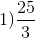 1) \frac{25}{3}