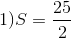 1)S=\frac{25}{2}