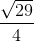 \frac{\sqrt{29}}{4}