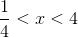 \frac{1}{4}<x<4