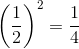 \left ( \frac{1}{2} \right )^{2}=\frac{1}{4}