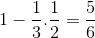 1-\frac{1}{3}.\frac{1}{2}=\frac{5}{6}