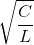 \sqrt{\frac{C}{L}}