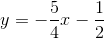 y =-frac{5}{4}x-frac{1}{2}