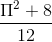 \frac{\Pi ^{2}+8}{12}
