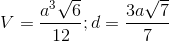 V=\frac{a^{3}\sqrt{6}}{12};d=\frac{3a\sqrt{7}}{7}