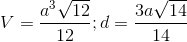 V=\frac{a^{3}\sqrt{12}}{12};d=\frac{3a\sqrt{14}}{14}
