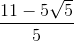 \frac{11-5\sqrt{5}}{5}