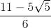 \frac{11-5\sqrt{5}}{6}
