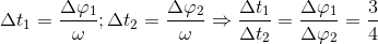 \Delta t_{1}=\frac{\Delta \varphi _{1}}{\omega };\Delta t_{2} = \frac{\Delta \varphi _{2}}{\omega }\Rightarrow \frac{\Delta t_{1}}{\Delta t_{2}}=\frac{\Delta \varphi _{1}}{\Delta \varphi _{2}}=\frac{3}{4}