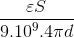 \frac{\varepsilon S}{9.10^{9}.4\pi d}