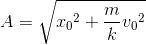 A=\sqrte_x_{0^{2}+\frac{m}{k}{v_{0}}^{2}}