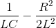 \frac{1}{LC}-\frac{R^{2}}{2L^{2}}