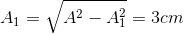 A_{1}=\sqrt{A^{2}-A_{1}^{2}}=3cm