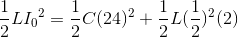 \frac{1}{2}L{I_{0}}^{2}=\frac{1}{2}C(24)^{2}+\frac{1}{2}L(\frac{1}{2})^{2}(2)